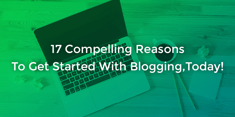 Reasons To Get Started With Blogging