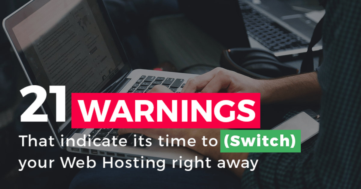 21 Warnings That Indicate It’s Time to (Switch) Your Web Hosting fb