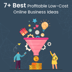 Best Profitable Low-Cost Online Business Ideas
